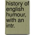 History Of English Humour, With An Intr.