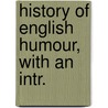 History Of English Humour, With An Intr. by Alfred Guy Kingan L'Estrange
