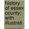 History Of Essex County; With Illustrati by Helen Smith