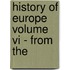 History Of Europe  Volume Vi - From The
