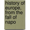 History Of Europe, From The Fall Of Napo door Sir Archibald Alison