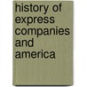 History Of Express Companies And America door Alexander Lovett Stimson
