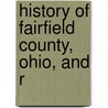 History Of Fairfield County, Ohio, And R door Charles Christian Miller