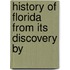 History Of Florida From Its Discovery By