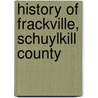 History Of Frackville, Schuylkill County door Karen Miller