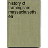 History Of Framingham, Massachusetts, Ea by Temple