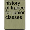 History Of France For Junior Classes door Sutherland Menzies