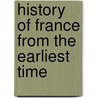 History Of France From The Earliest Time door The Rev. James White
