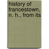 History Of Francestown, N. H., From Its by Warren Robert Cochrane