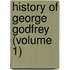 History Of George Godfrey (Volume 1)