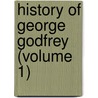 History Of George Godfrey (Volume 1) door Thomas Gaspey