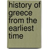History Of Greece From The Earliest Time door Leonhard Schmitz