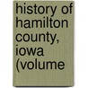 History Of Hamilton County, Iowa (Volume door Jesse W. Lee