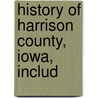 History Of Harrison County, Iowa, Includ door Joseph H. Smith