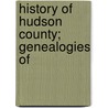 History Of Hudson County; Genealogies Of door Robert Feldra