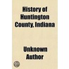 History Of Huntington County, Indiana; F door Unknown Author