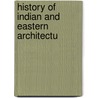 History Of Indian And Eastern Architectu door James Fergusson