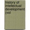 History Of Intellectual Development (Vol door John Beattile Crozier