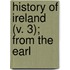 History Of Ireland (V. 3); From The Earl