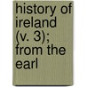 History Of Ireland (V. 3); From The Earl door Jno C. Dalton