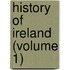 History Of Ireland (Volume 1)