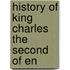 History Of King Charles The Second Of En
