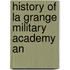 History Of La Grange Military Academy An