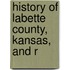 History Of Labette County, Kansas, And R
