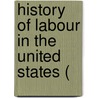 History Of Labour In The United States ( by John Rogers Commons