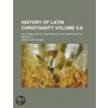 History Of Latin Christianity (5-6); Inc by Henry Hart Milman