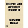 History Of Latin Christianity (Volume 3) door Henry Hart Milman