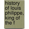 History Of Louis Philippe, King Of The F door John Stevens Cabot Abbott