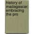 History Of Madagascar; Embracing The Pro