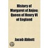 History Of Margaret Of Anjou; Queen Of H