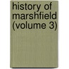 History Of Marshfield (Volume 3) by Lysander Salmon Richards