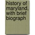 History Of Maryland, With Brief Biograph