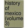History Of Mexico (Volume 3) door Hubert Howe Bancroft