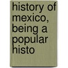 History Of Mexico, Being A Popular Histo door Hubert Howe Bancroft