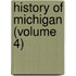 History Of Michigan (Volume 4)