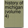 History Of Michigan (Volume 4) by Charles Moore