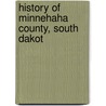 History Of Minnehaha County, South Dakot door Dana Reed Bailey