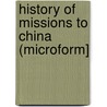 History Of Missions To China (Microform] door Massachusetts Society