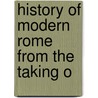 History Of Modern Rome From The Taking O door Onbekend