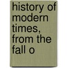 History Of Modern Times, From The Fall O door Victor Duruy