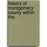 History Of Montgomery County Within The door Gordon Buck