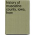 History Of Muscatine County, Iowa, From