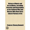 History Of Music And Art In Illinois, In by Frances Cheney Bennett