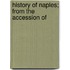 History Of Naples; From The Accession Of
