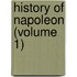 History Of Napoleon (Volume 1)
