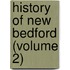 History Of New Bedford (Volume 2)
